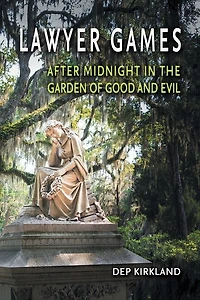 Lawyer Games: After Midnight in the Garden of Good and Evil