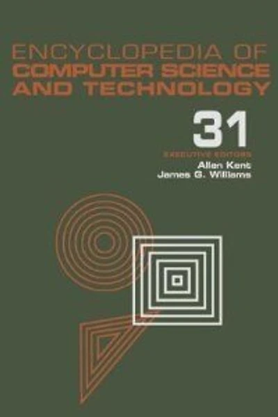 Encyclopedia Of Computer Science And Technology: Volume 31 - Supplement 16: Artistic Graphics To Strategic Information Systems Planning