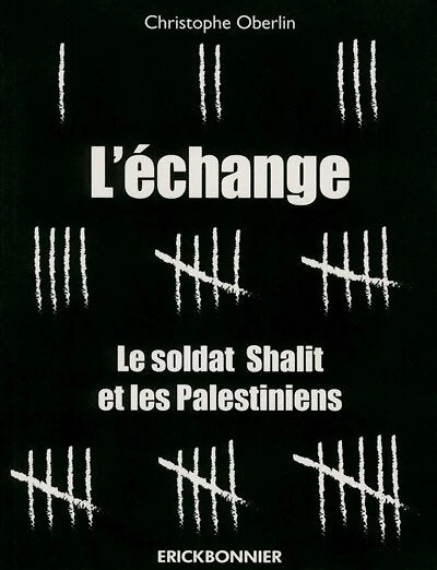 L' échange: le soldat Shalit et les Palestiniens