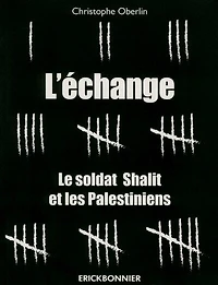 L' échange: le soldat Shalit et les Palestiniens