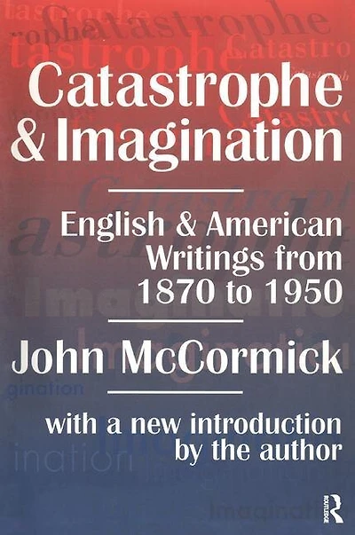 Catastrophe And Imagination: English American Writings From 1870 To 1950