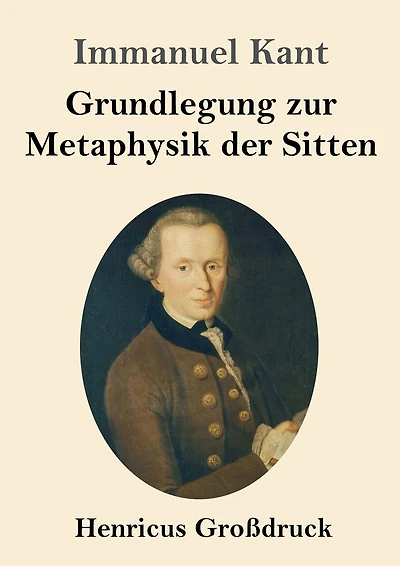 Grundlegung zur Metaphysik der Sitten (Großdruck
