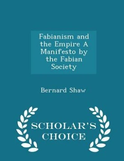 Fabianism and the Empire A Manifesto by the Fabian Society - Scholar's Choice Edition