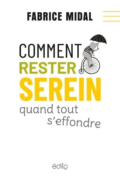 Comment rester serein quand tout s'effondre