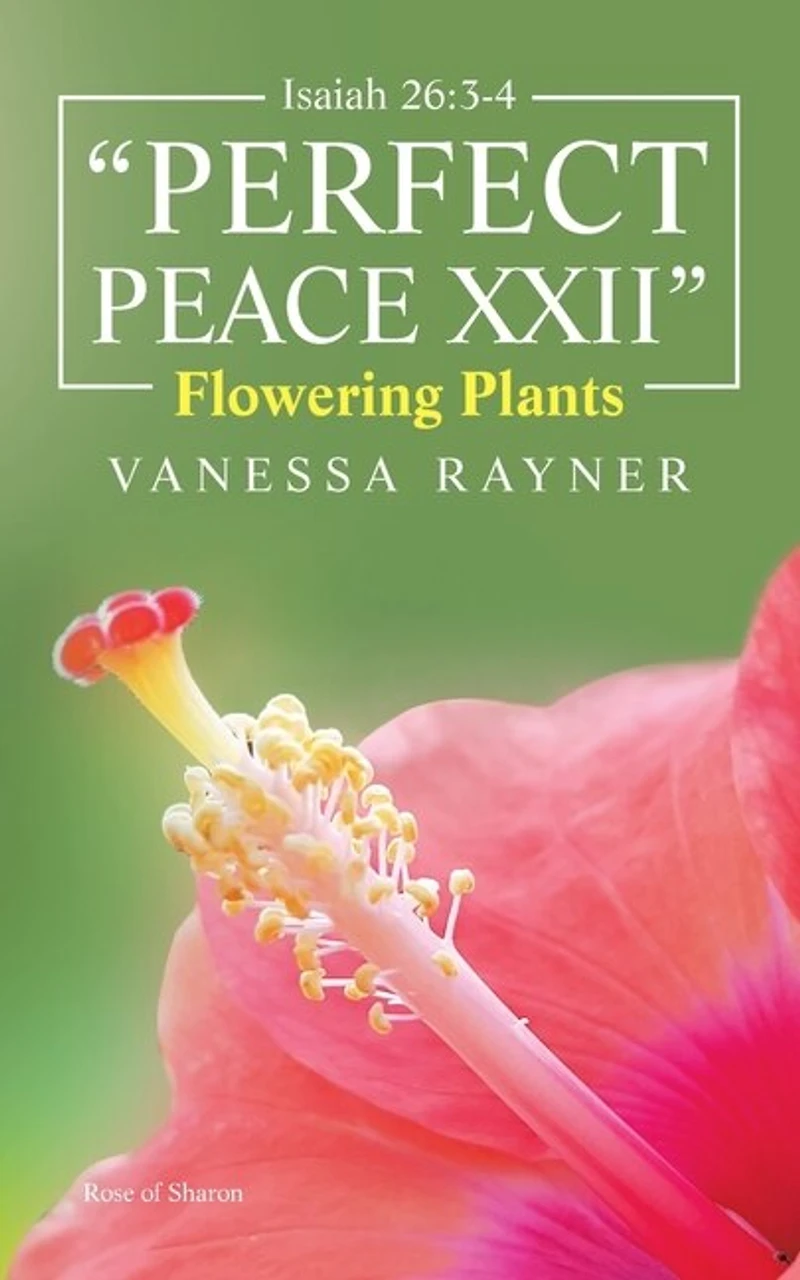 Isaiah 26: 3-4 Perfect Peace Xxii: Flowering Plants