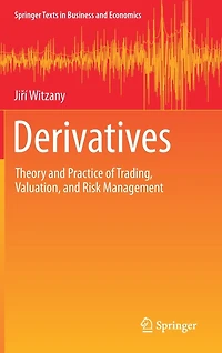 Derivatives: Theory And Practice Of Trading, Valuation, Risk Management