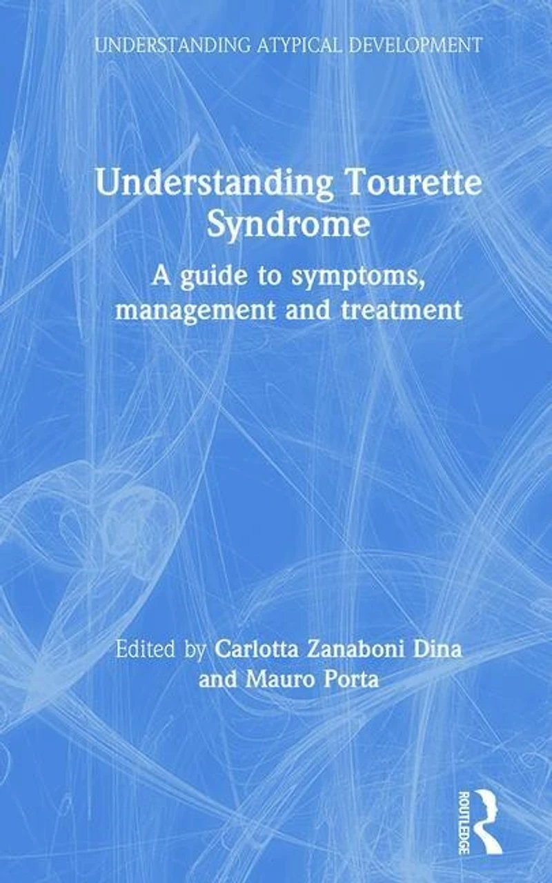 Understanding Tourette Syndrome: A Guide To Symptoms, Management And Treatment
