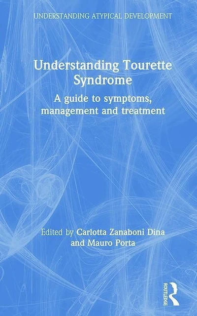 Understanding Tourette Syndrome: A Guide To Symptoms, Management And Treatment