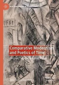 Comparative Modernism and Poetics of Time: Bergson, Tanpinar, Benjamin, Walser