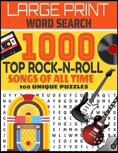 Large Print Word Search 1000 Top Rock-N-Roll Songs of All Time 100 Unique Puzzles: Contains 100 Word Search Puzzles-Decades of Top Rock Hits-From Elvis to Springsteen-Our Word Search Puzzle Book Will Stimulate the Brain and Provide Hours of Fun-