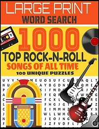 Large Print Word Search 1000 Top Rock-N-Roll Songs of All Time 100 Unique Puzzles: Contains 100 Word Search Puzzles-Decades of Top Rock Hits-From Elvis to Springsteen-Our Word Search Puzzle Book Will Stimulate the Brain and Provide Hours of Fun-