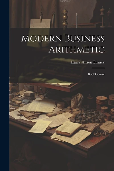 Modern Business Arithmetic: Brief Course