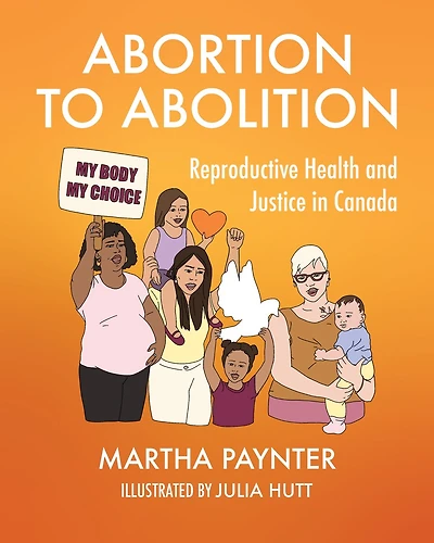Abortion To Abolition: Reproductive Health And Justice Canada