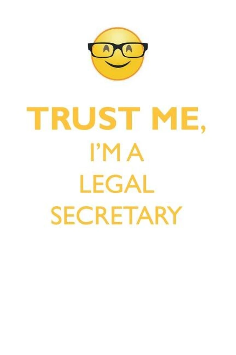 TRUST ME, I'M A LEGAL SECRETARY AFFIRMATIONS WORKBOOK Positive Affirmations Workbook. Includes: Mentoring Questions, Guidance, Supporting You.