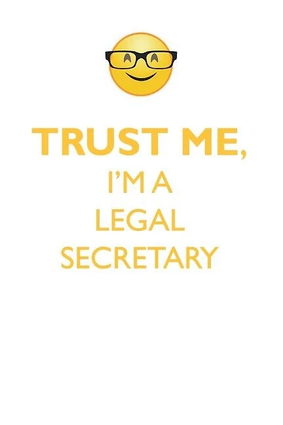 TRUST ME, I'M A LEGAL SECRETARY AFFIRMATIONS WORKBOOK Positive Affirmations Workbook. Includes: Mentoring Questions, Guidance, Supporting You.