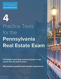 4 Practice Tests for the Pennsylvania Real Estate Exam: 440 Practice Questions with Detailed Explanations