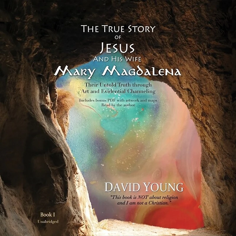 The True Story of Jesus and His Wife Mary Magdalena: Their Untold Truth through Art Evidential Channeling