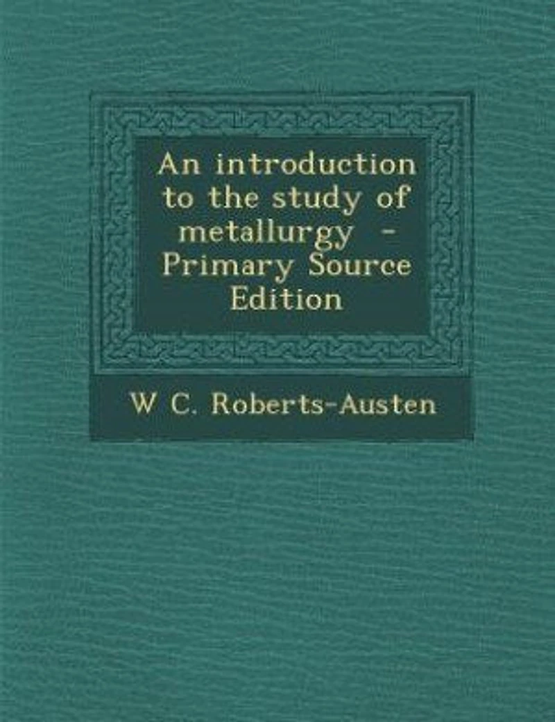 An introduction to the study of metallurgy - Primary Source Edition