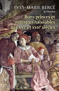 Bons princes et ministres haïssables aux XVIe XVIIe siècles: quand la réalité imite fiction