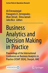 Business Analytics and Decision Making Practice: Proceedings of the International Conference on Practice (ICBAP 2024), Sharjah, UAE