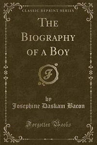 The Biography of a Boy (Classic Reprint)