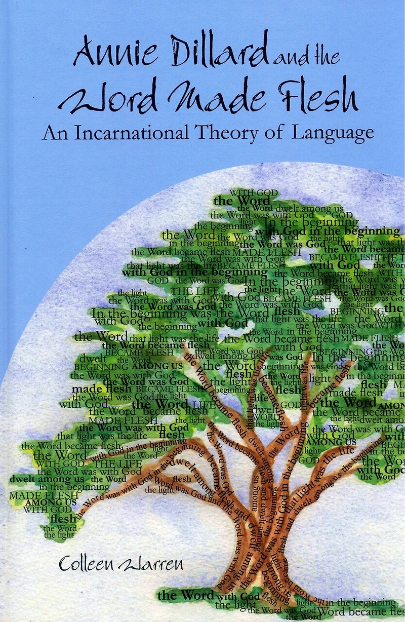 ANNIE DILLARD AND THE WORD MADE FLESH: An Incarnational Theory of Language