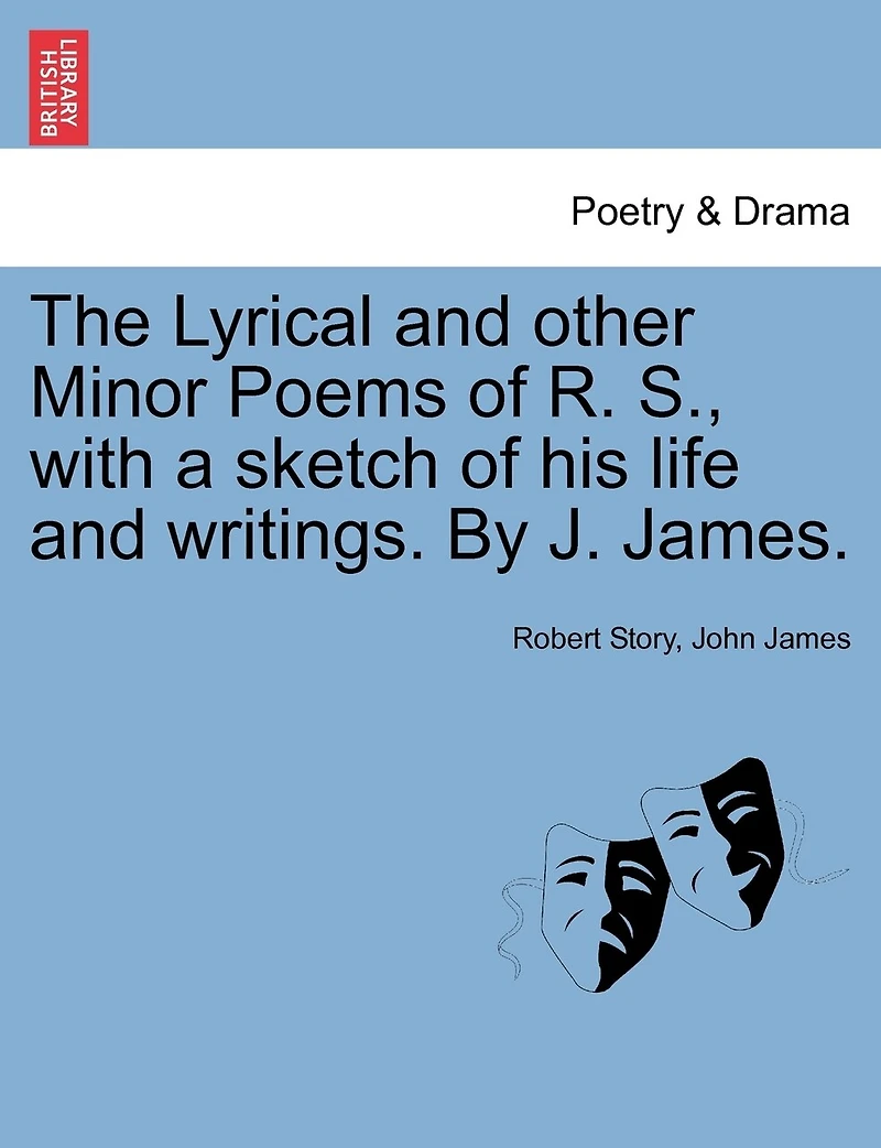 The Lyrical and Other Minor Poems of Robert Story, With a Sketch his Life Writings