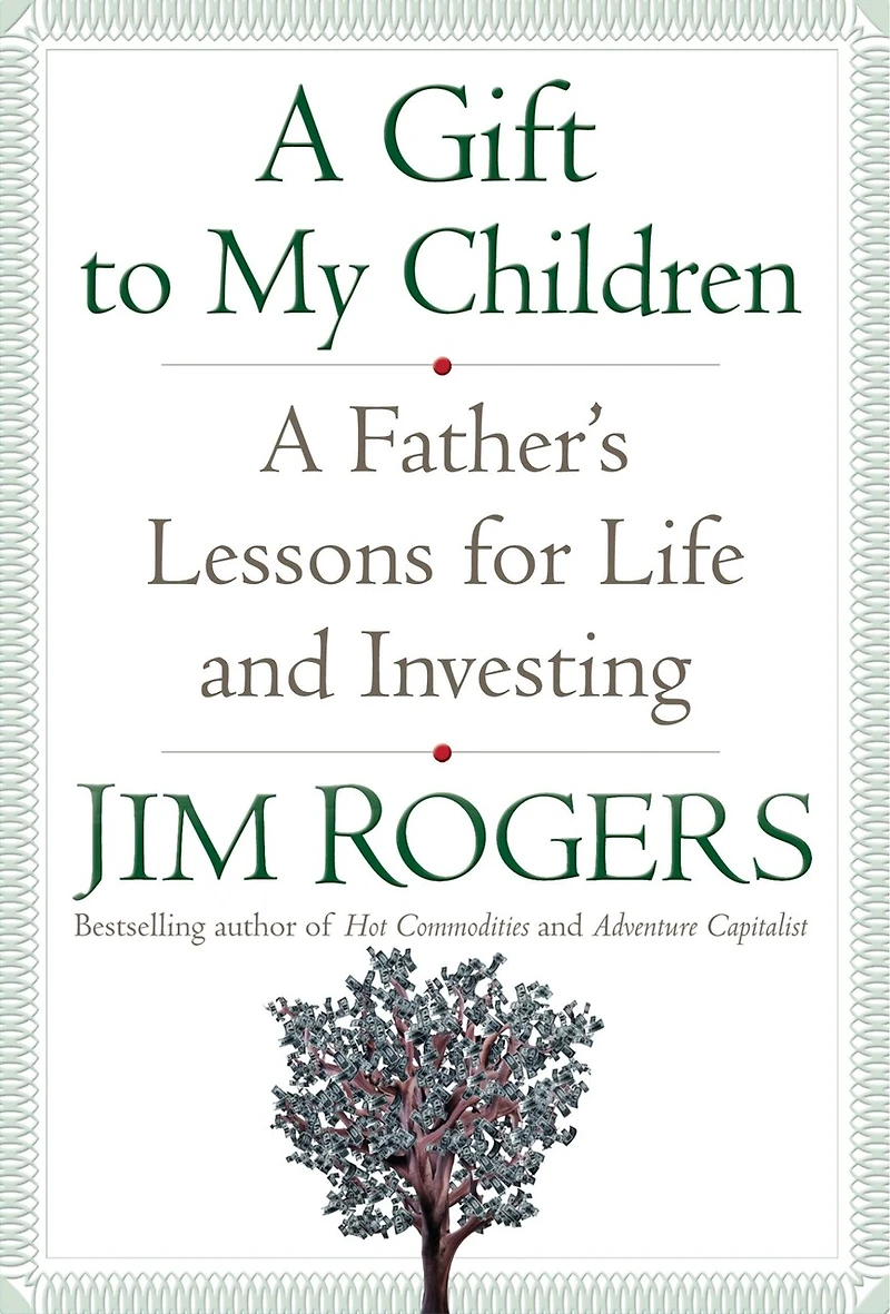 A Gift to My Children: Father's Lessons for Life and Investing