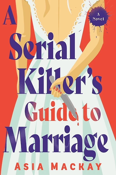 A Serial Killer's Guide to Marriage: Novel