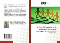 L' Etat, l'Entreprise et la Création de Richesse: Partenariat Public