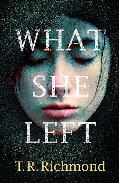 What She Left: The haunting and unforgettable crime thriller