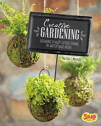 Creative Gardening: Growing Plants Upside Down, In Water, and More