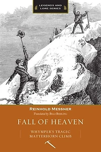 Fall Of Heaven: Whymper's Tragic Matterhorn Climb