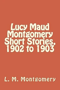 Lucy Maud Montgomery Short Stories