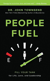 People Fuel: Fill Your Tank For Life, Love