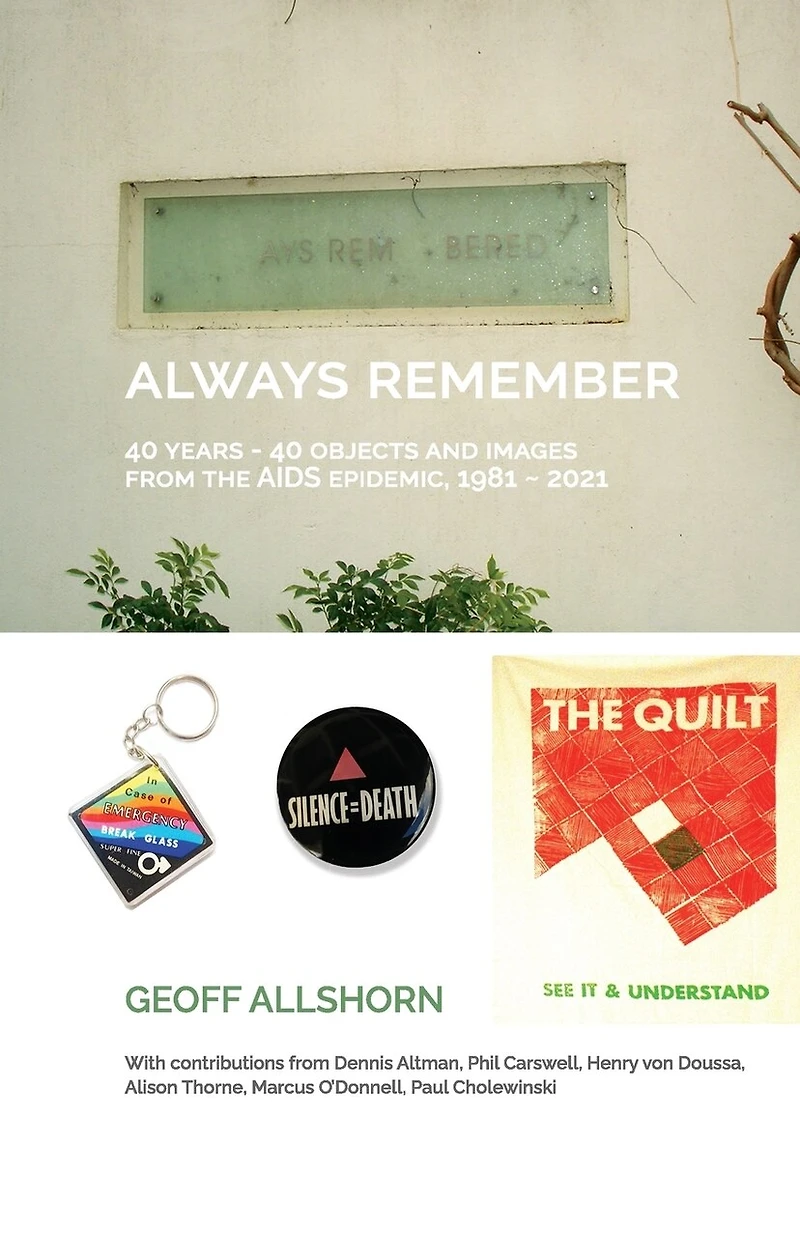 Always Remember: 40 Years - Objects from the AIDS Epidemic, 1981-2021