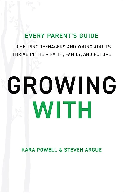 Growing With: Every Parent's Guide to Helping Teenagers and Young Adults Thrive Their Faith, Family, Future