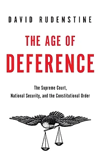 the Age of Deference: Supreme Court, National Security, and Constitutional Order
