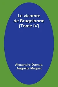 Le vicomte de Bragelonne (Tome IV)