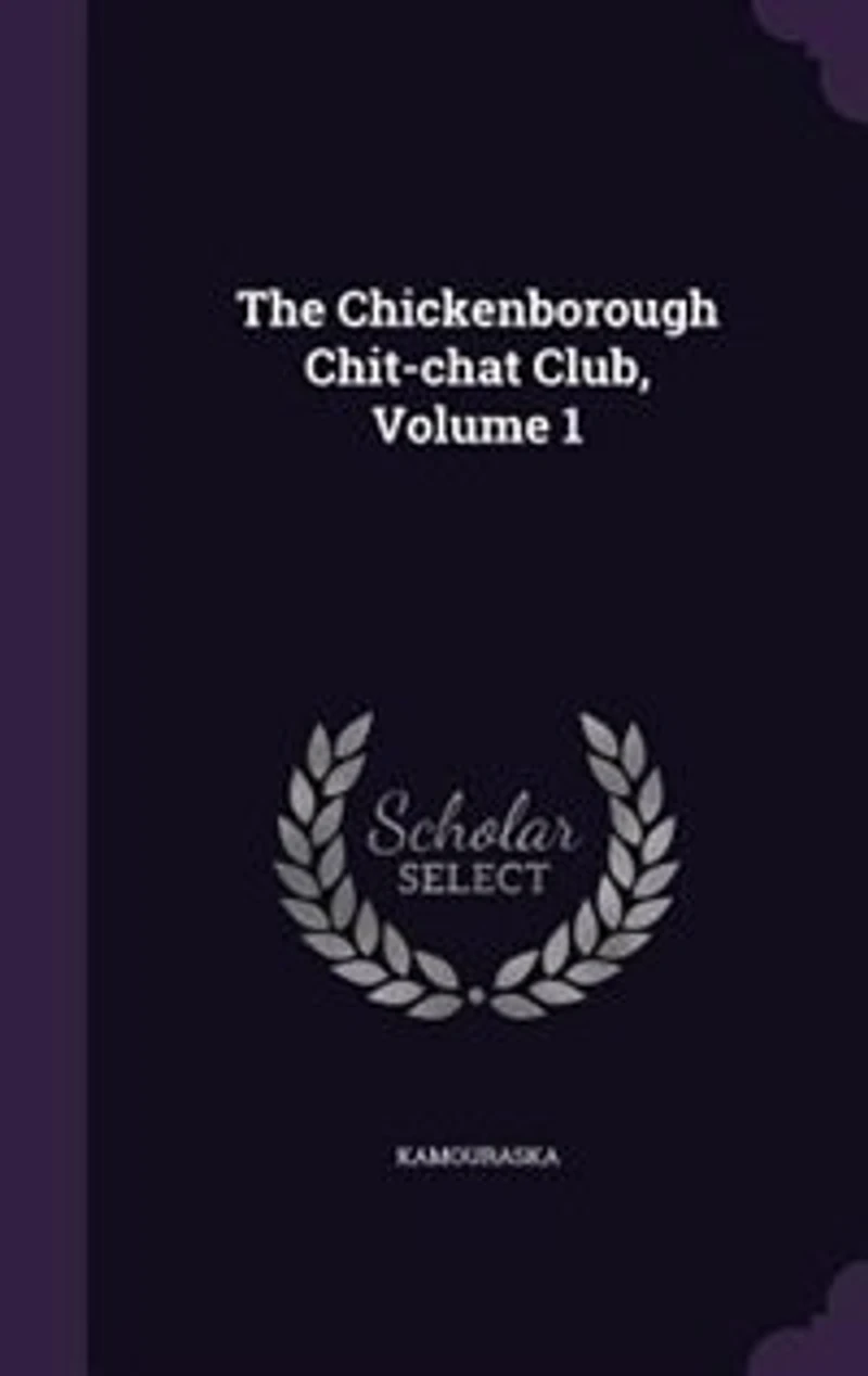 The Chickenborough Chit-chat Club, Volume 1