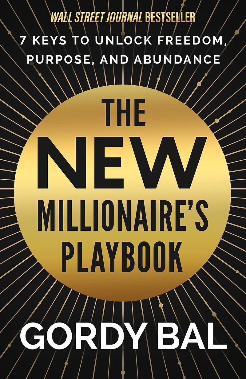 The New Millionaire's Playbook: 7 Keys To Unlock Freedom, Purpose, and Abundance