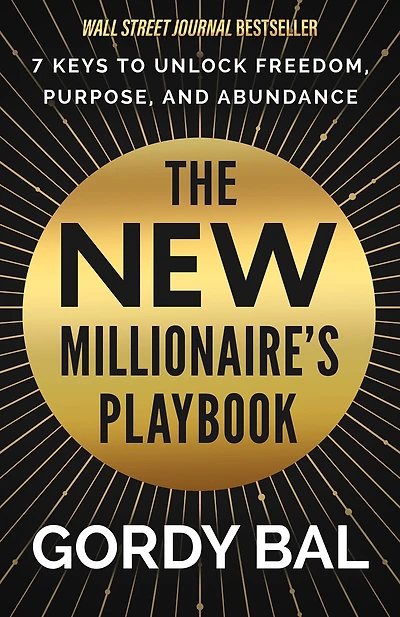The New Millionaire's Playbook: 7 Keys To Unlock Freedom, Purpose, and Abundance