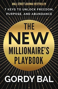 The New Millionaire's Playbook: 7 Keys To Unlock Freedom, Purpose, and Abundance