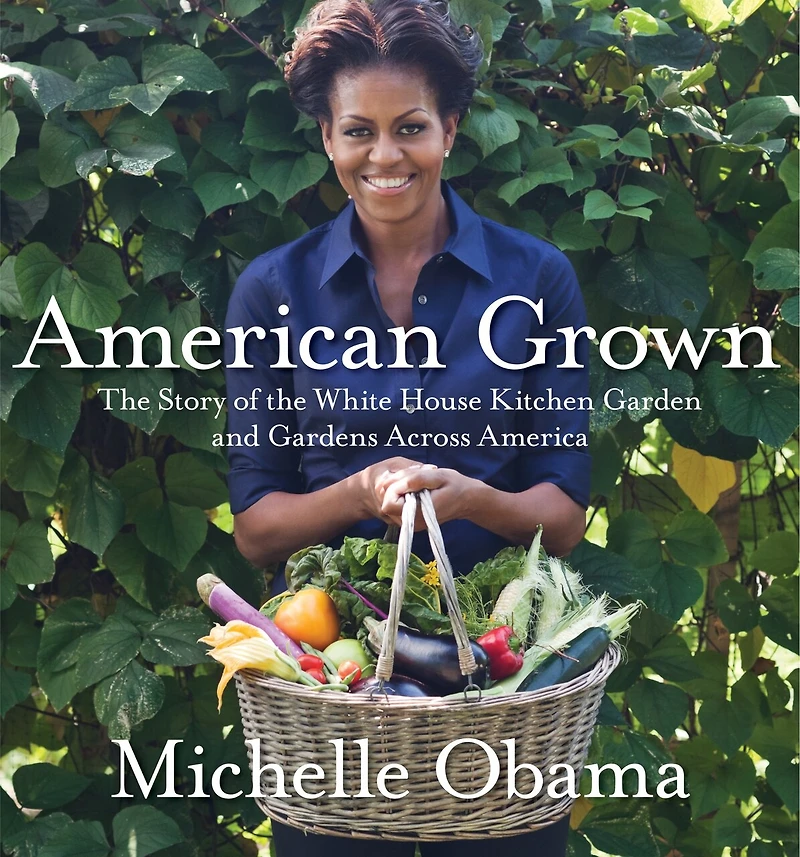 American Grown: The Story Of White House Kitchen Garden And Gardens Across America