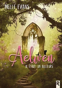Aelwen : Il était un ailleurs