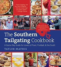 the Southern Tailgating Cookbook: A Game-Day Guide for Lovers of Food, Football, and South