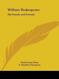 William Shakespeare: His Family and Friends