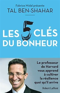 Les 5 clés du bonheur: cultiver la résilience quoi qu'il arrive