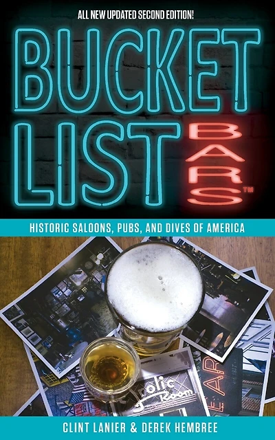 Bucket List Bars: Historic Saloons, Pubs, and Dives of America