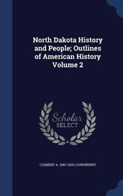 North Dakota History and People; Outlines of American History Volume 2